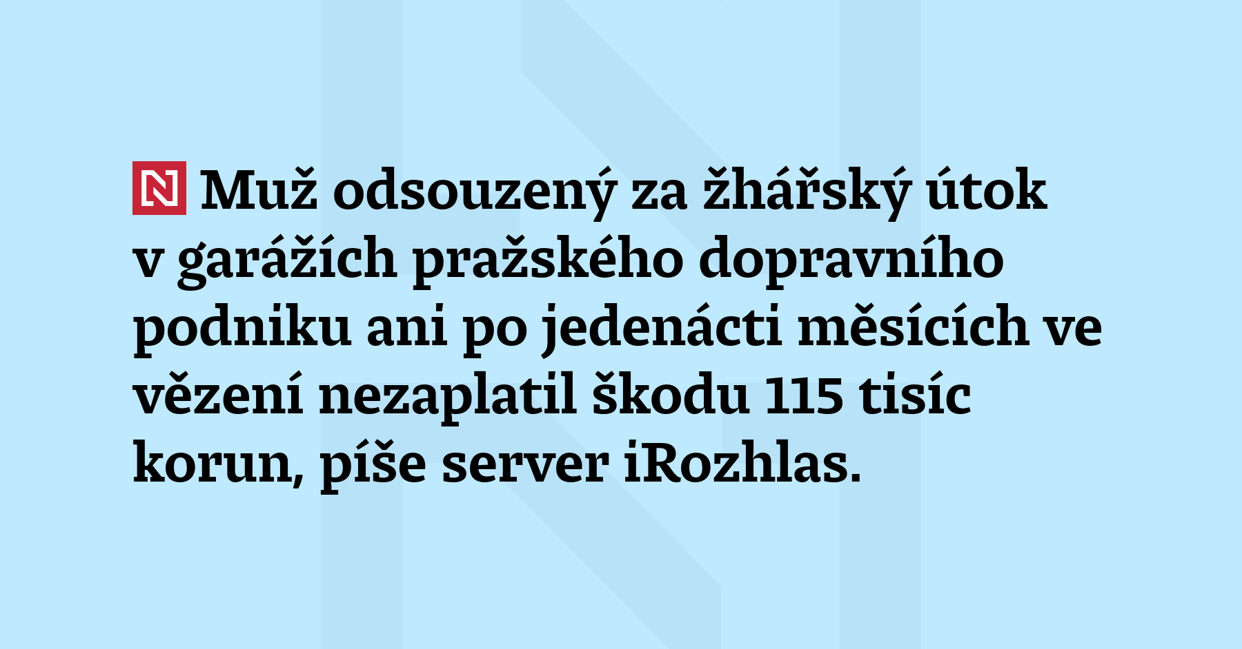 Muž odsouzený za žhářský útok v garážích pražského dopravního podniku ani...