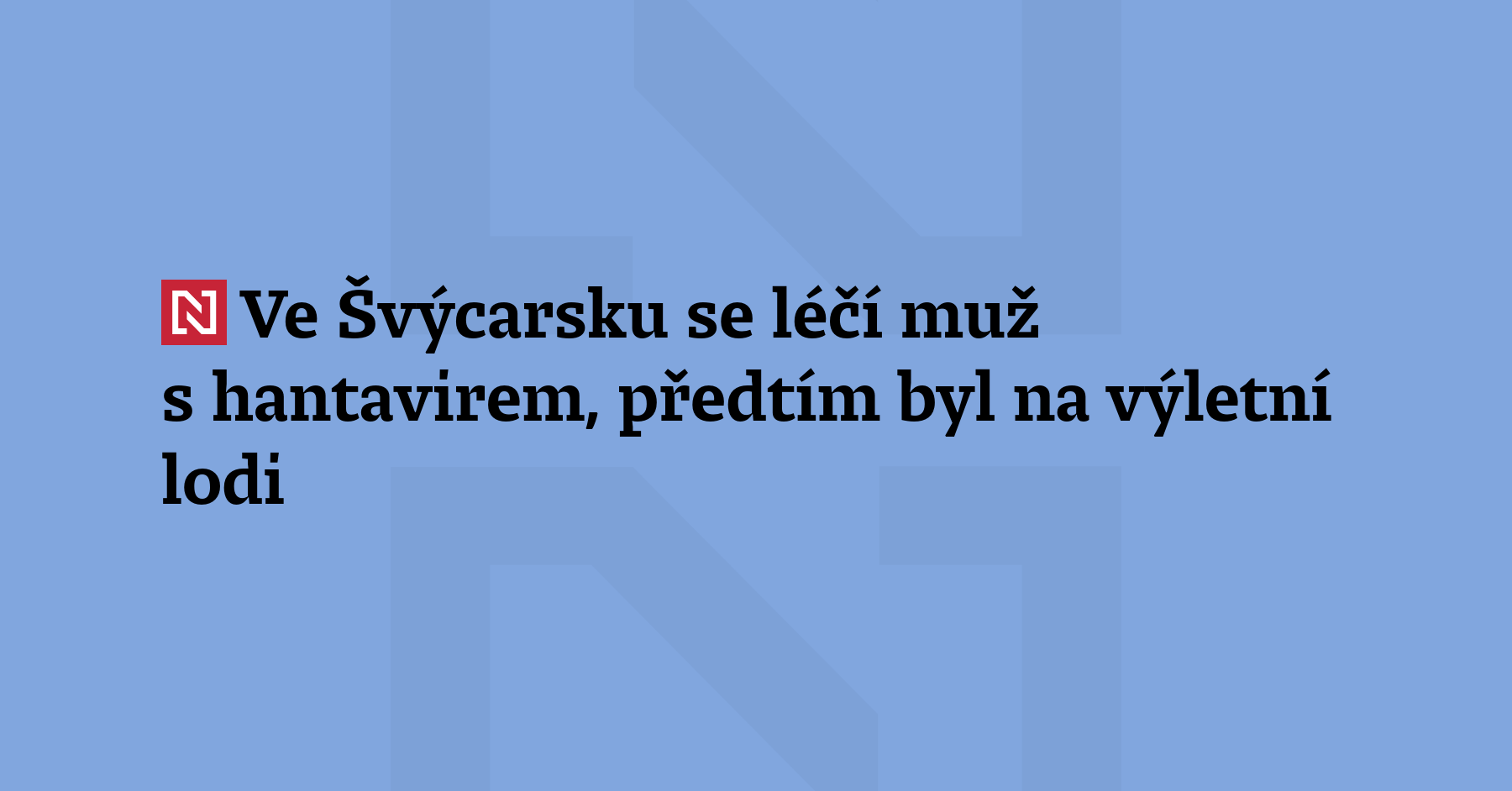 V Curychu se léčí pacient s hantavirem, oznámila švýcarská vláda....