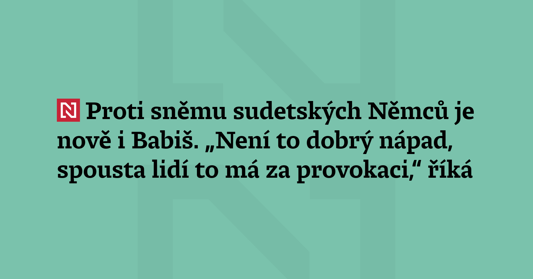 Před čtvrtrokem premiér Andrej Babiš tvrdil, že setkání sudetských Němců...