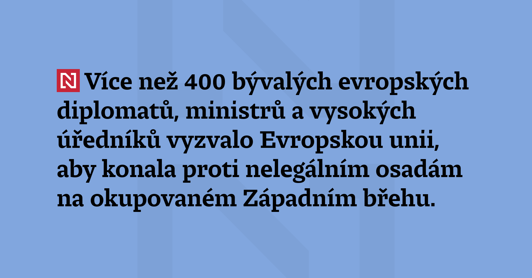 Více než 400 bývalých evropských diplomatů, ministrů a vysokých úředníků vyzvalo Evropskou...