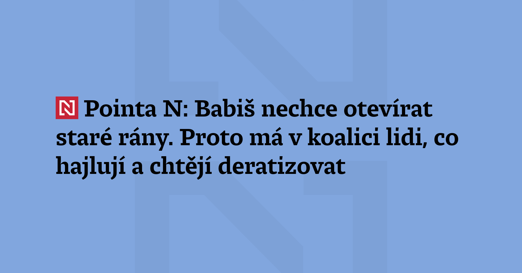 Pointa N: Premiér Andrej Babiš opět ustoupil svým radikálním koaličním partnerům....