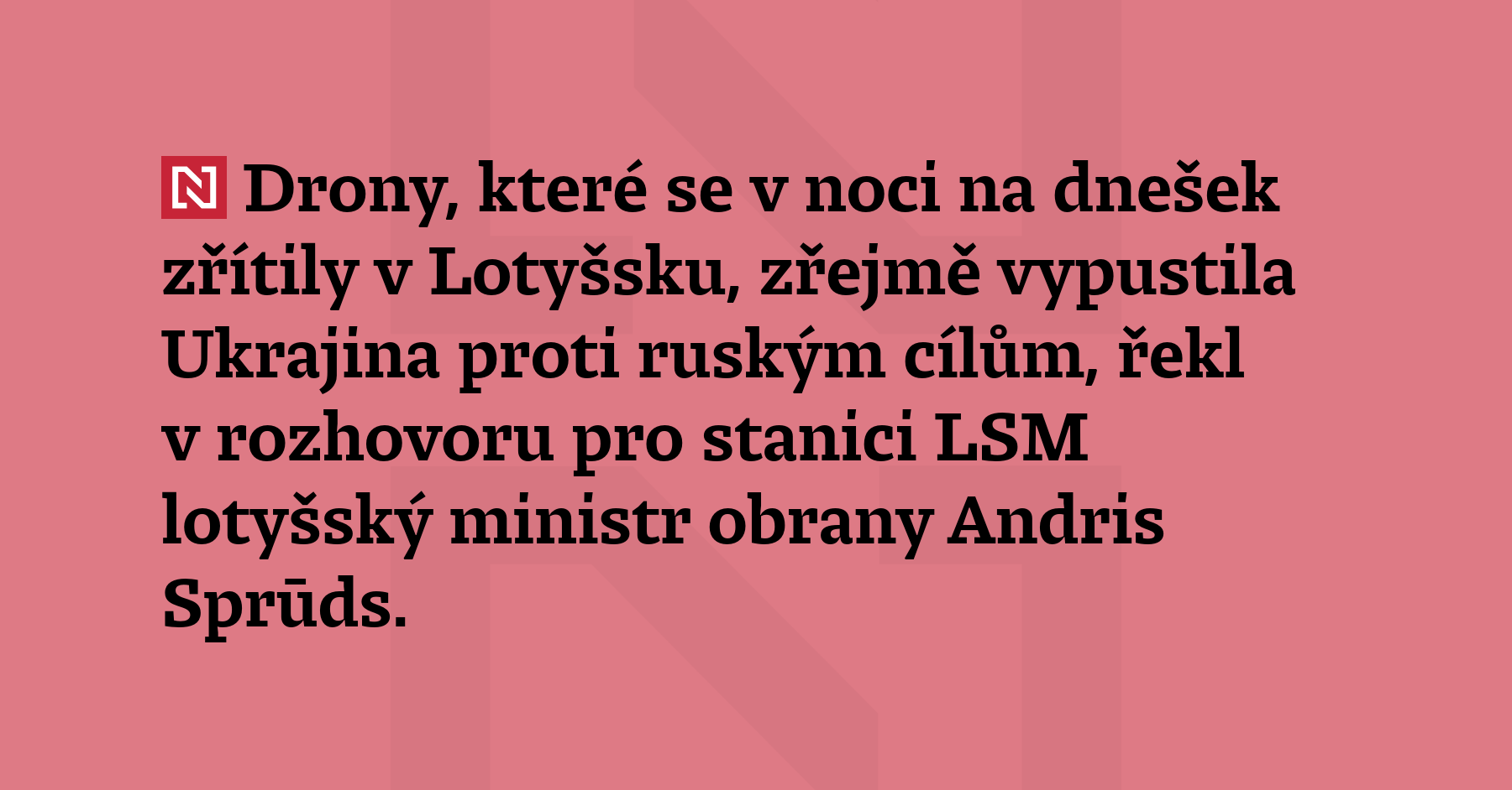 Drony, které se v noci na dnešek zřítily v Lotyšsku,...