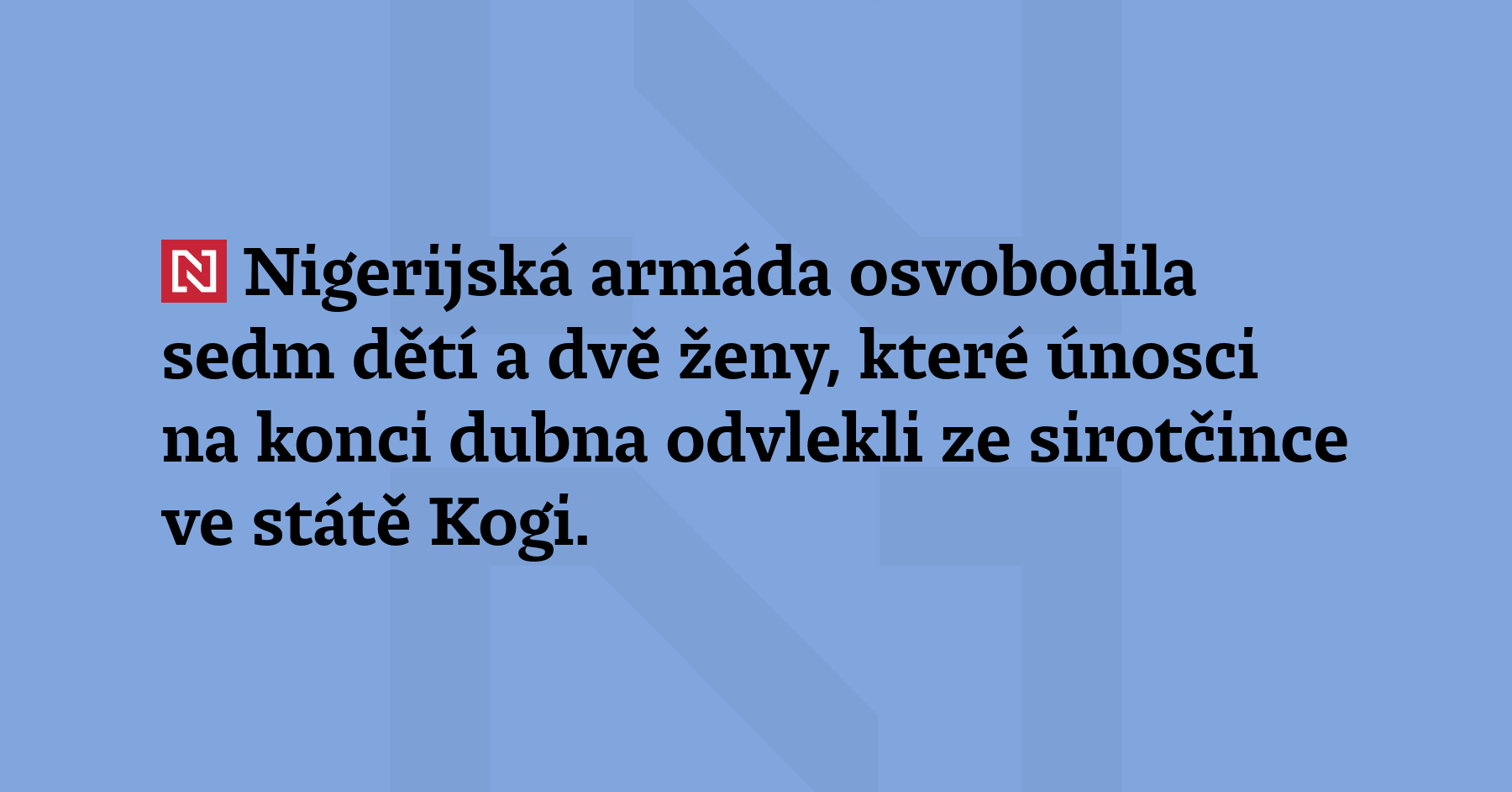 Nigerijská armáda osvobodila sedm dětí a dvě ženy, které únosci...
