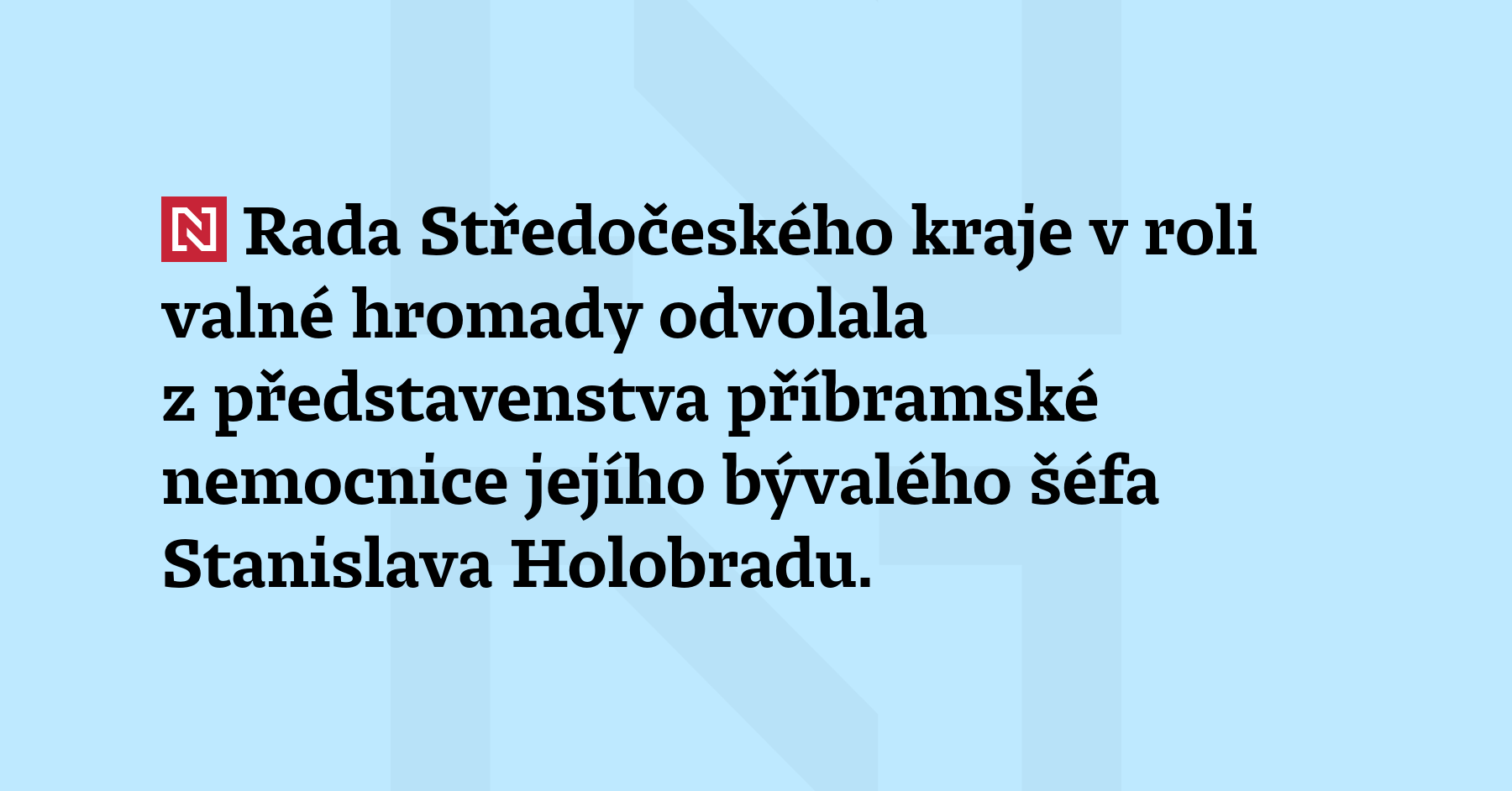 Valná hromada odvolala z představenstva příbramské nemocnice jejího bývalého šéfa Stanislava...