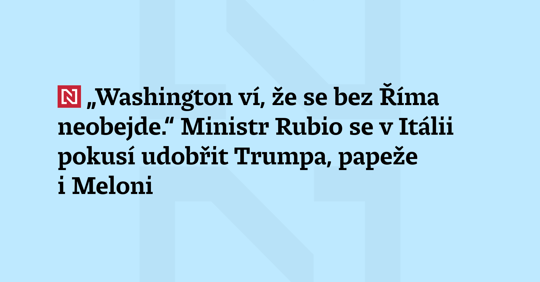 Americký ministr zahraničí přijel do Itálie žehlit následky jednání Donalda...