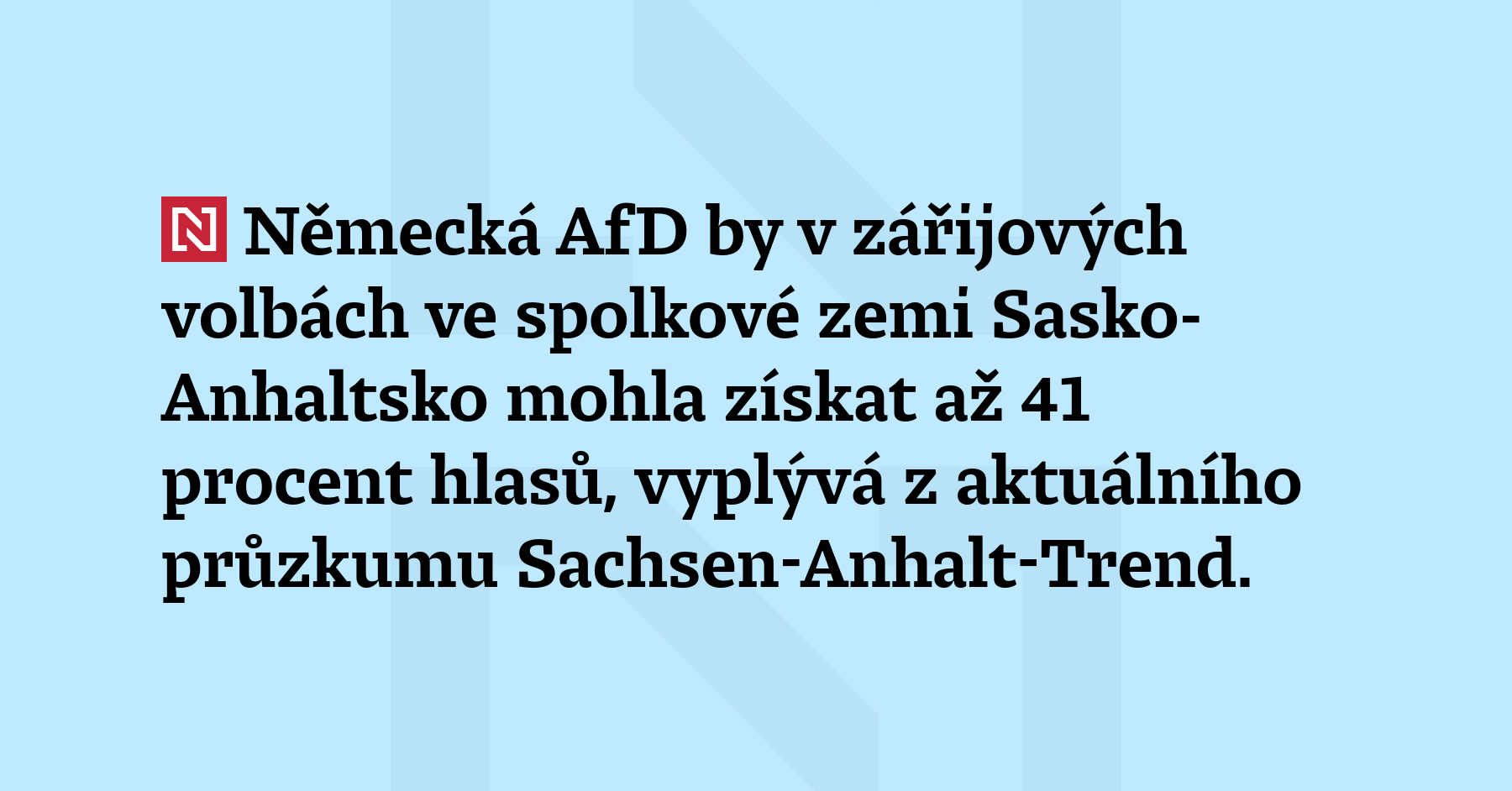 Německá AfD by v zářijových volbách ve spolkové zemi Sasko-Anhaltsko...