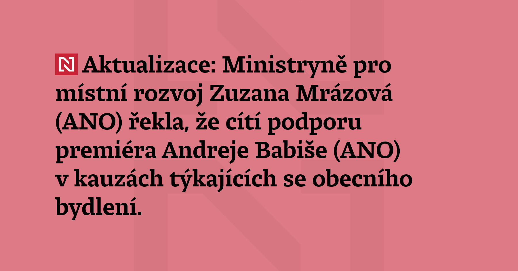 Aktualizace: Ministryně pro místní rozvoj Zuzana Mrázová (ANO) řekla, že...