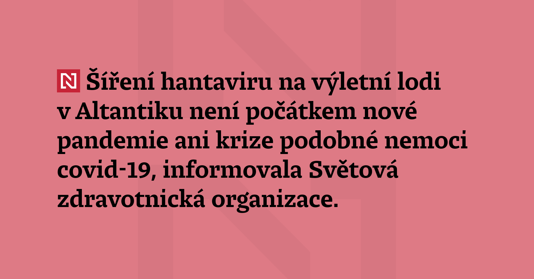 Šíření hantaviru na výletní lodi v Altantiku není počátkem nové pandemie...