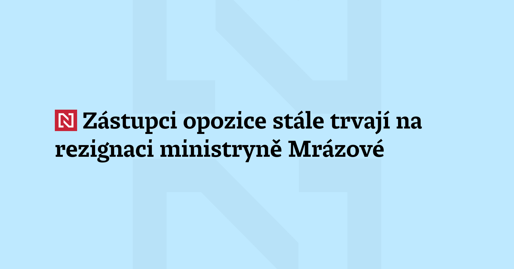 Zástupci opozice po dnešním vysvětlování ministryně pro místní rozvoj Zuzany...