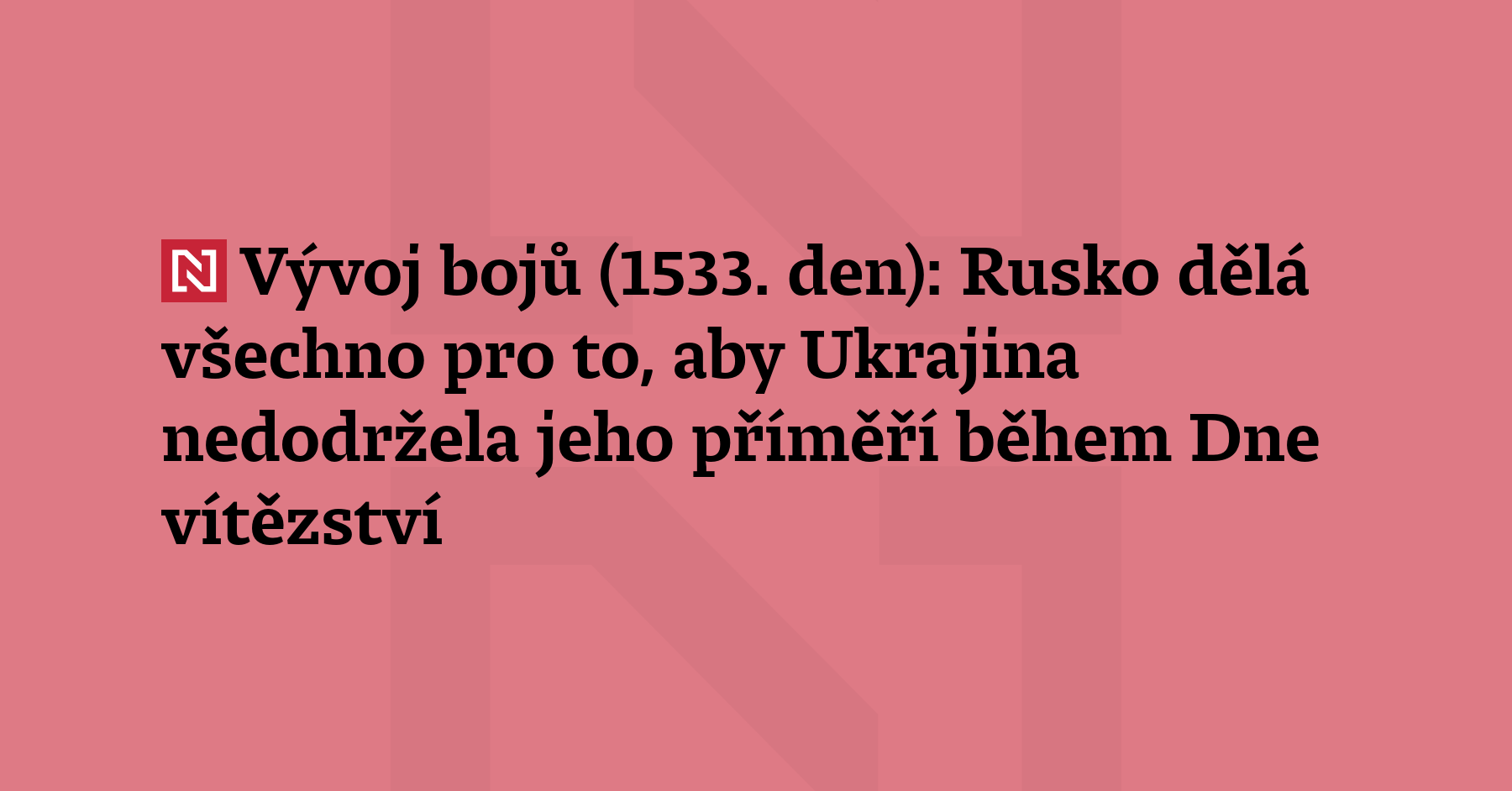 Vývoj bojů (1533. den): Rusko dělá všechno pro to, aby Ukrajina...