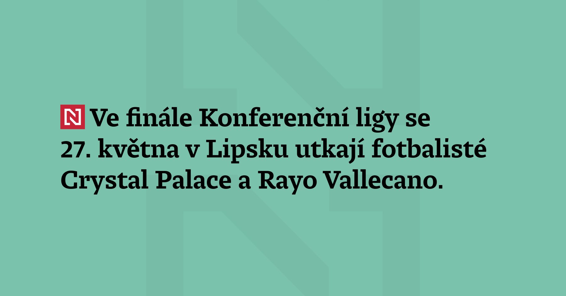 Ve finále Konferenční ligy se 27. května v Lipsku utkají fotbalisté Crystal...