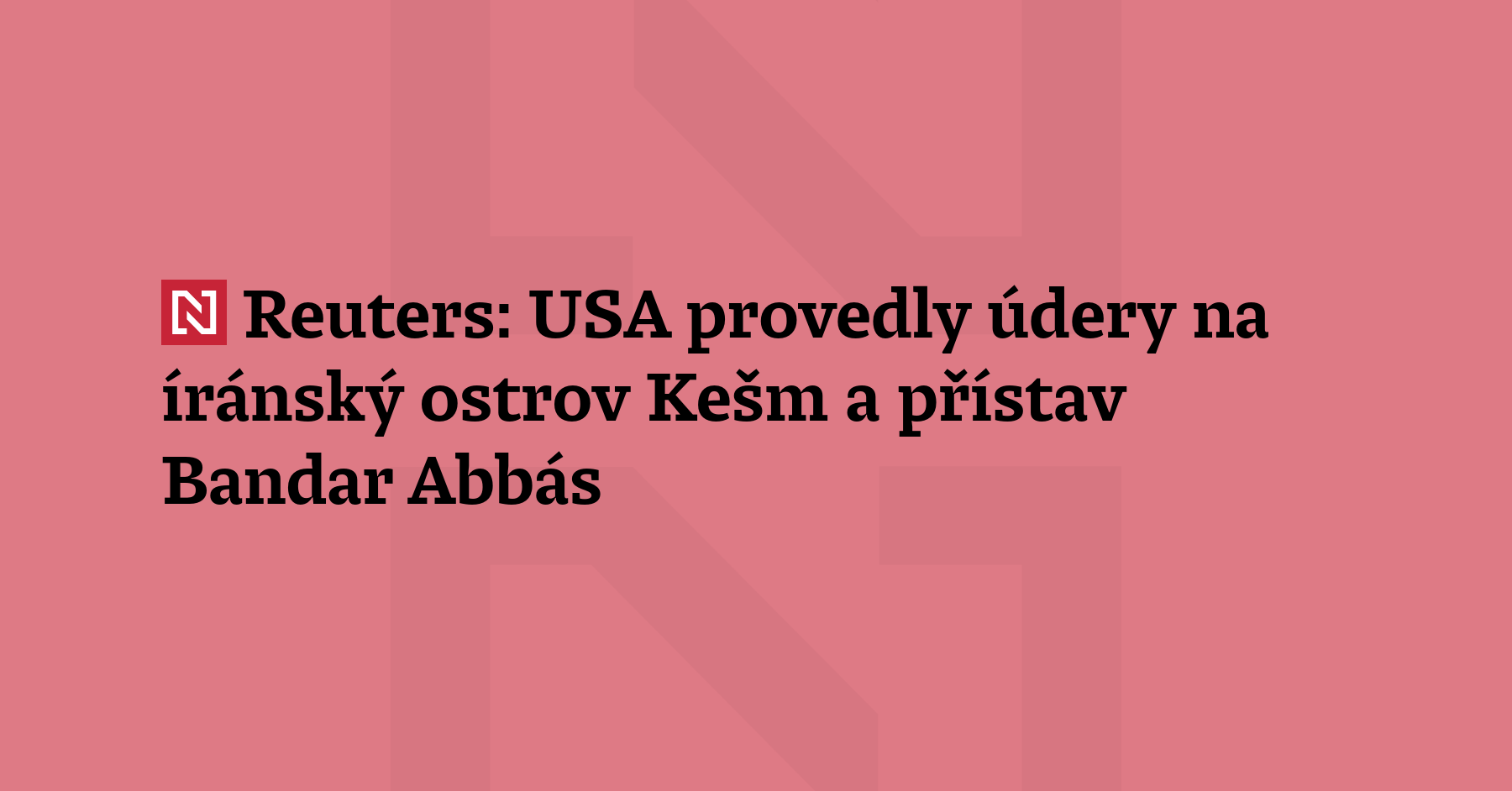 Spojené státy dnes provedly vzdušné údery na íránský ostrov Kešm...