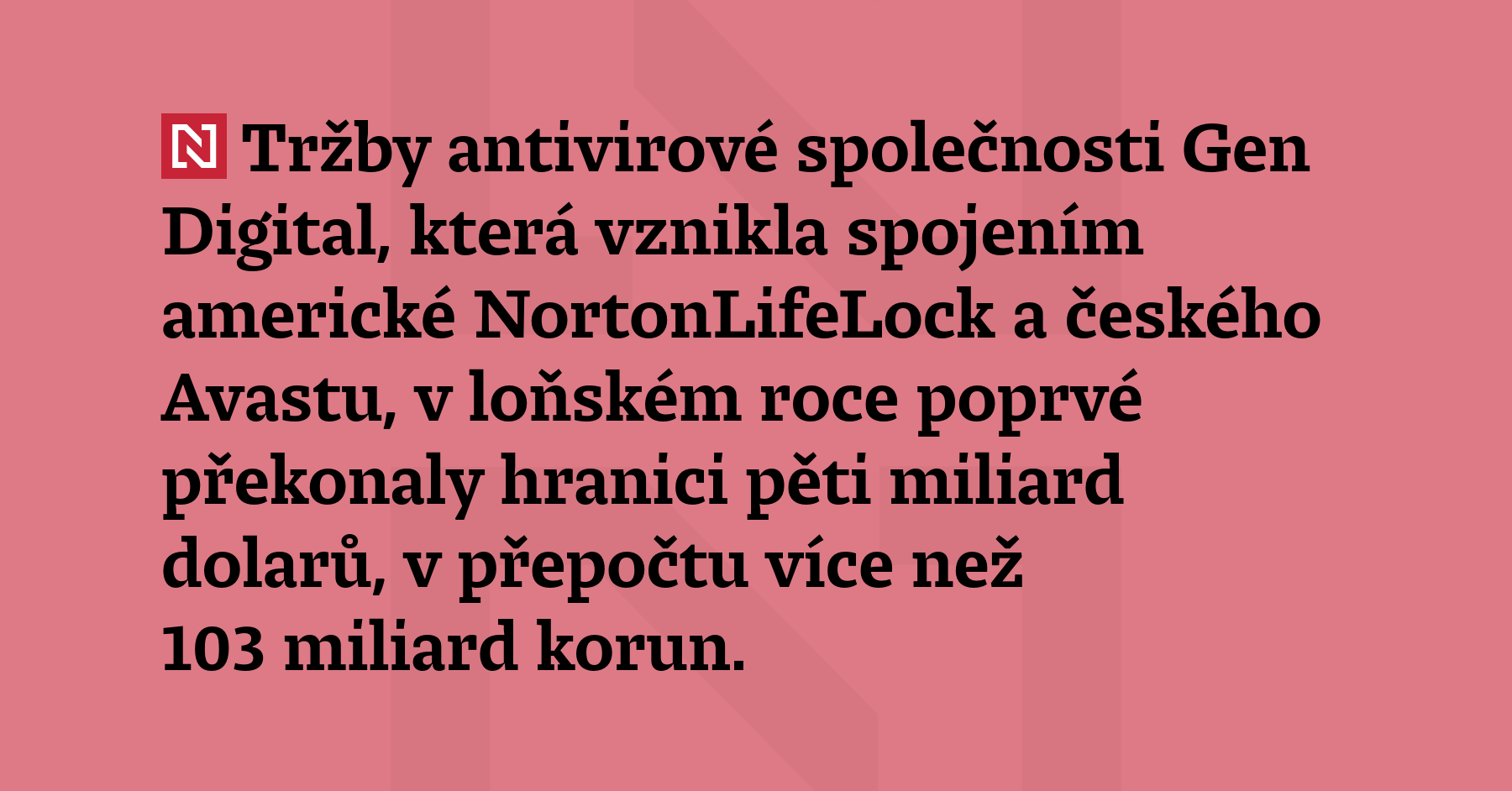 Tržby antivirové společnosti Gen Digital, která vznikla spojením americké NortonLifeLock...