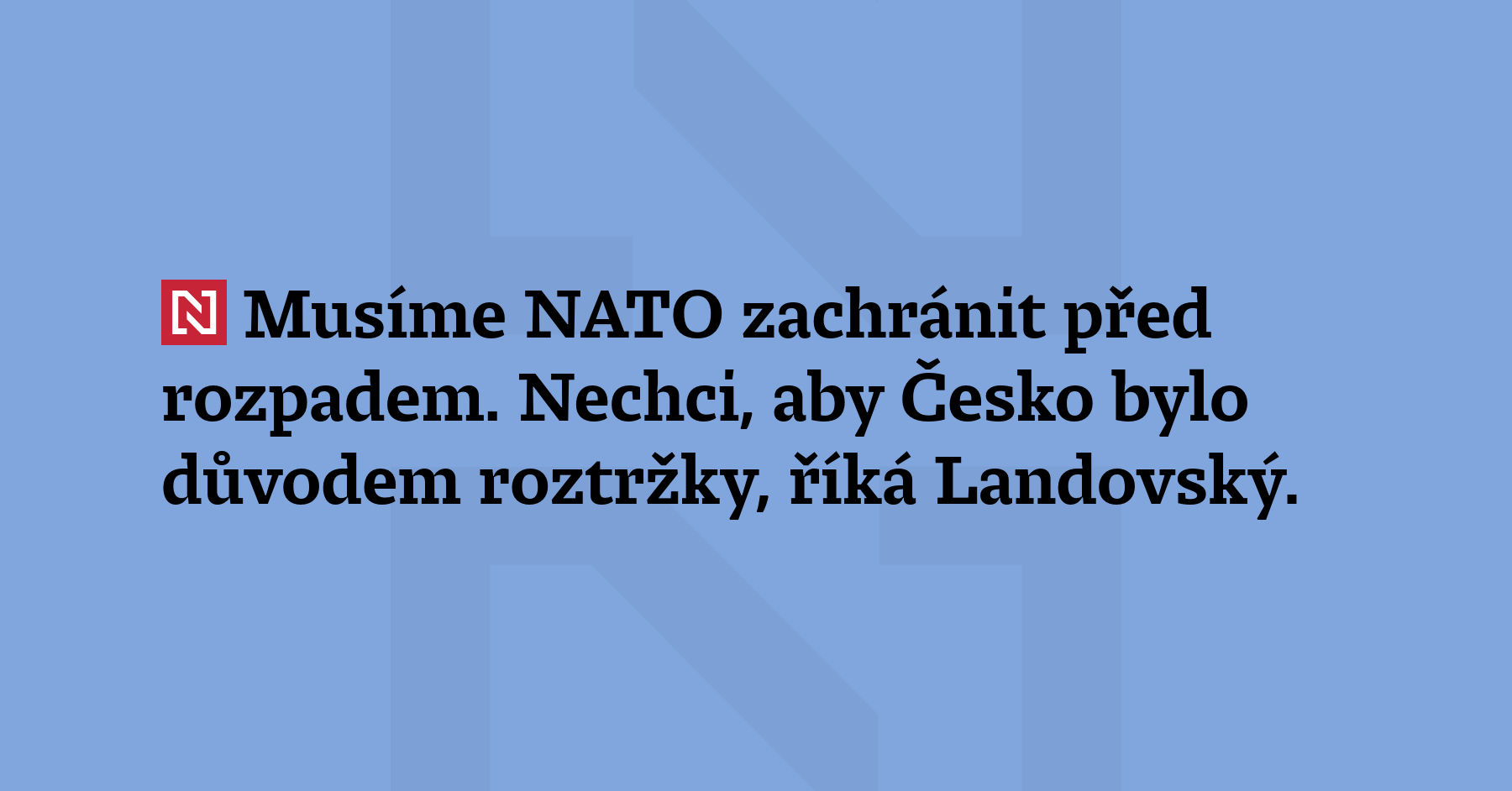 Budoucí vládní zmocněnec pro plnění závazků vůči NATO Jakub Landovský...