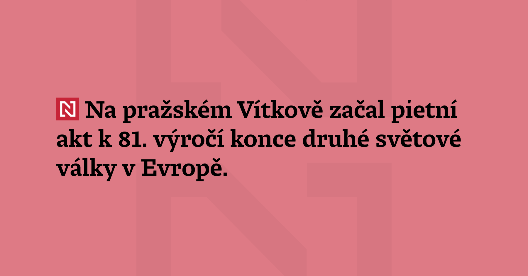 Na pražském Vítkově začal pietní akt k 81. výročí konce druhé světové...