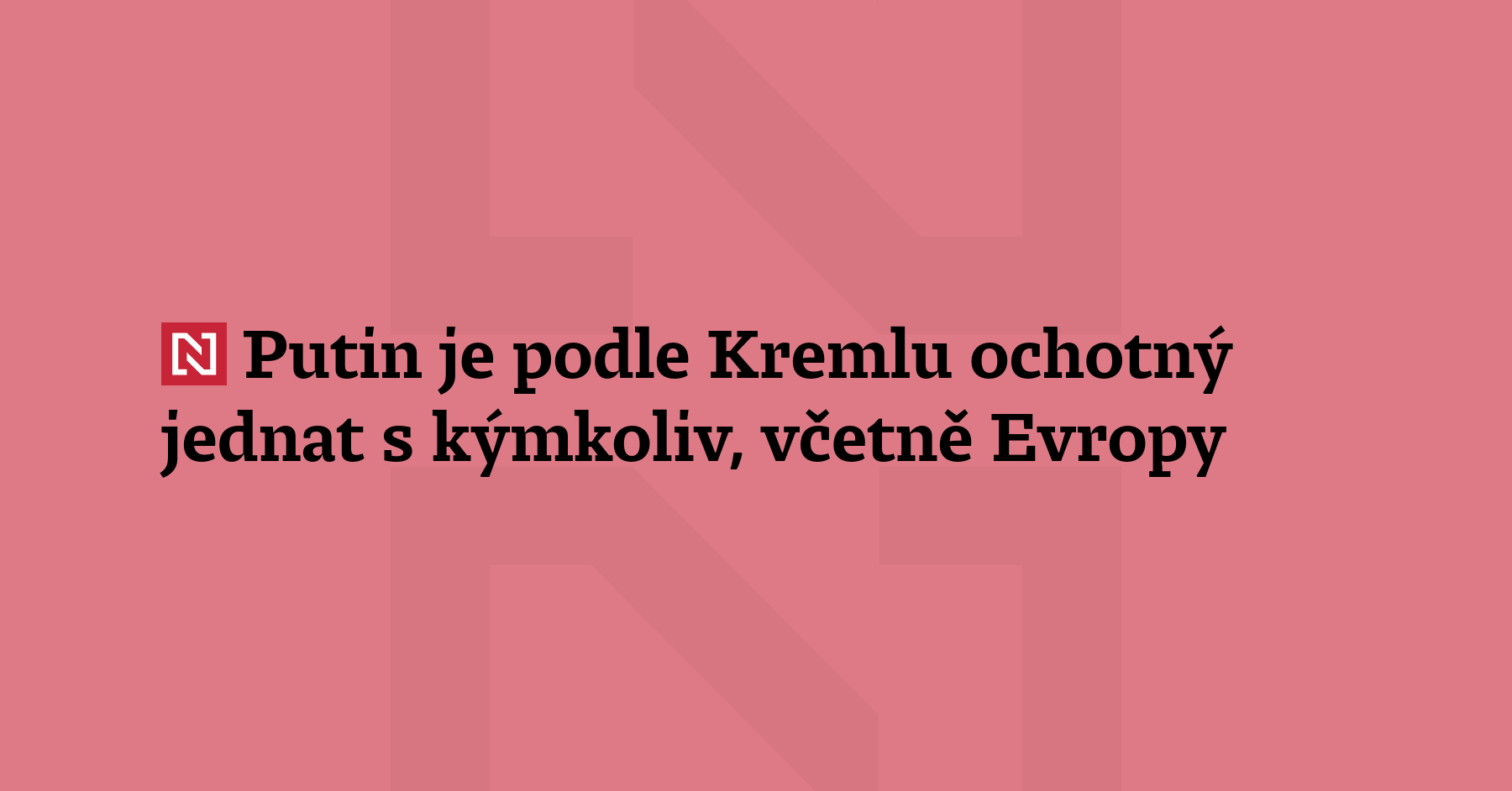 Ruský prezident Vladimir Putin je podle Kremlu připravený vyjednávat s kýmkoliv,...