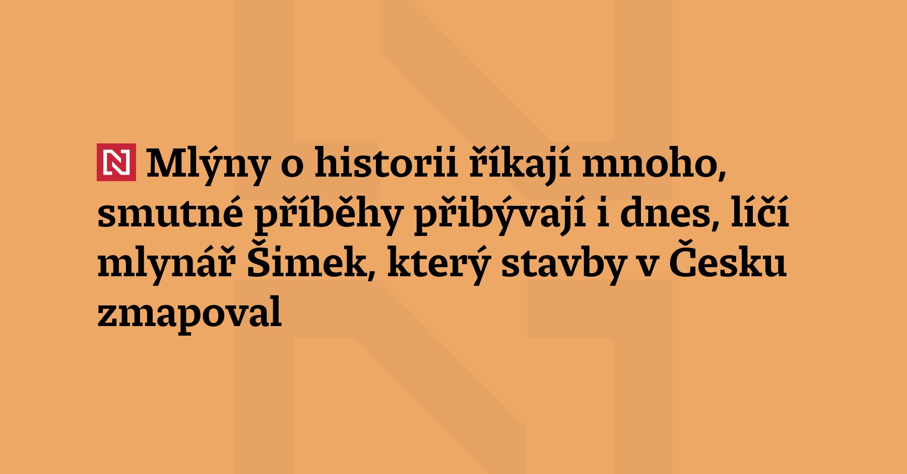 Vodní mlýny hrály důležitou roli v naší historii, poskytovaly zdroj obživy...