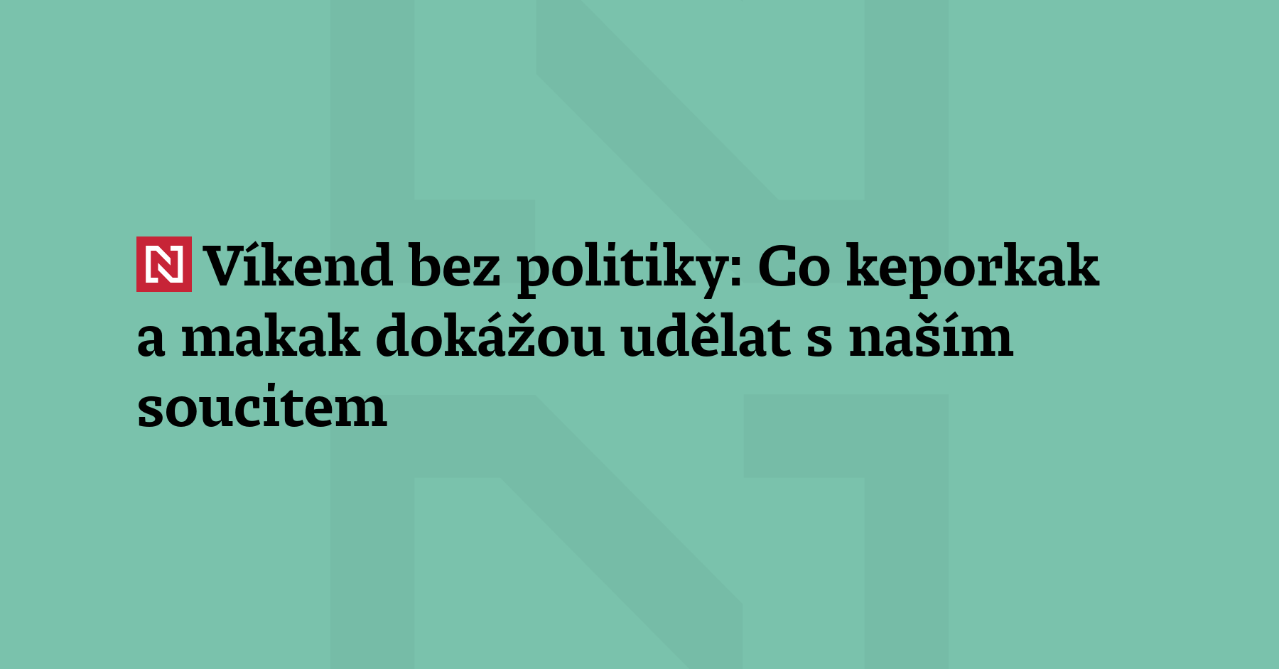 Víkend bez politiky tentokrát o empatii, zejména o té k dětem a mláďatům, kterou...