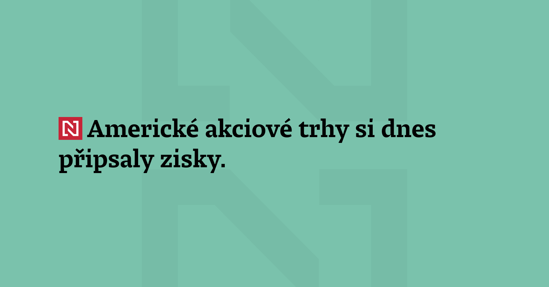 Americké akciové trhy si dnes připsaly zisky. Výrazně vzrostl index...