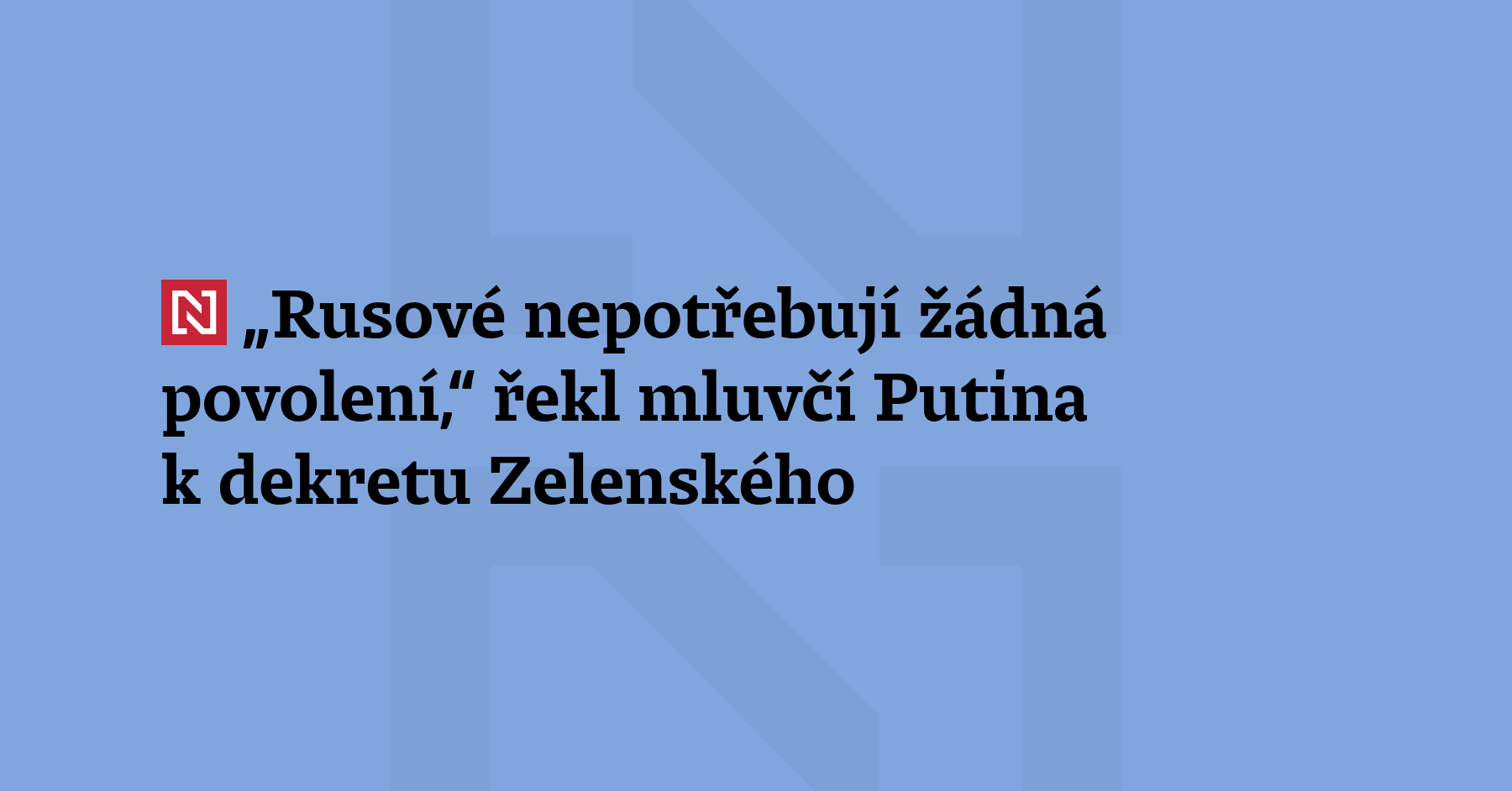 Mluvčí ruského prezidenta Dmitrij Peskov se vyjádřil k dekretu ukrajinského prezidenta...