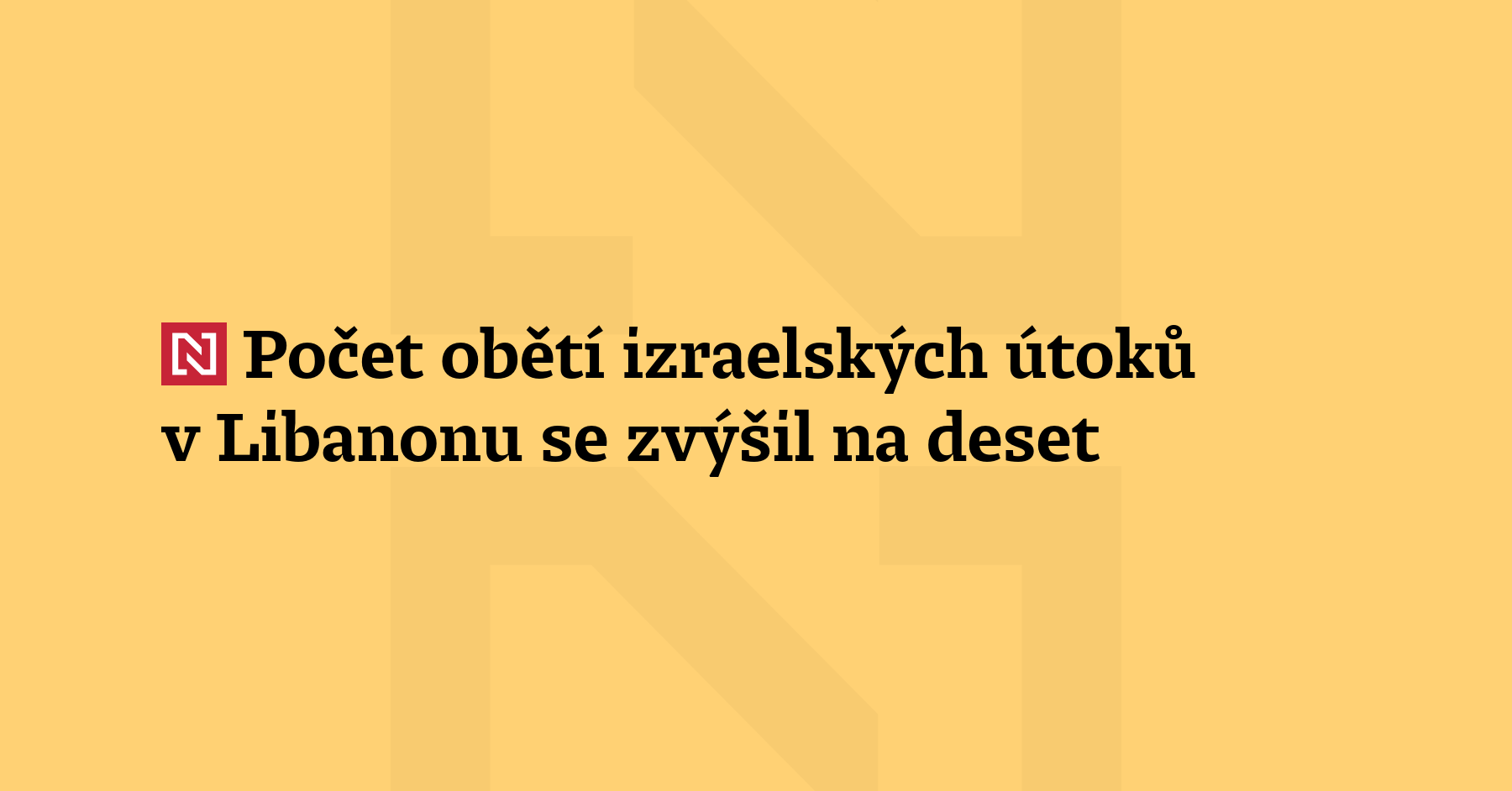 Při izraelských útocích dnes zemřelo v jižním Libanonu 10 lidí, oznámilo to...