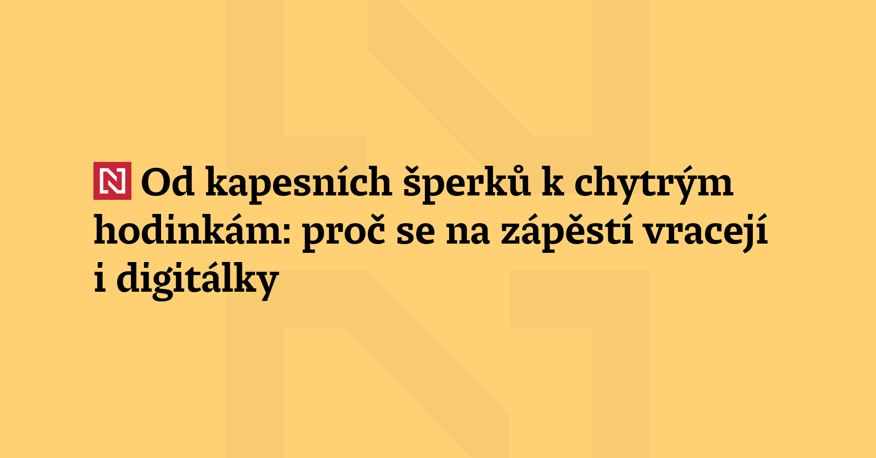 Mechanické, digitální, chytré, nebo žádné? V magazínu Deníku N vás v rubrice Tehdy...