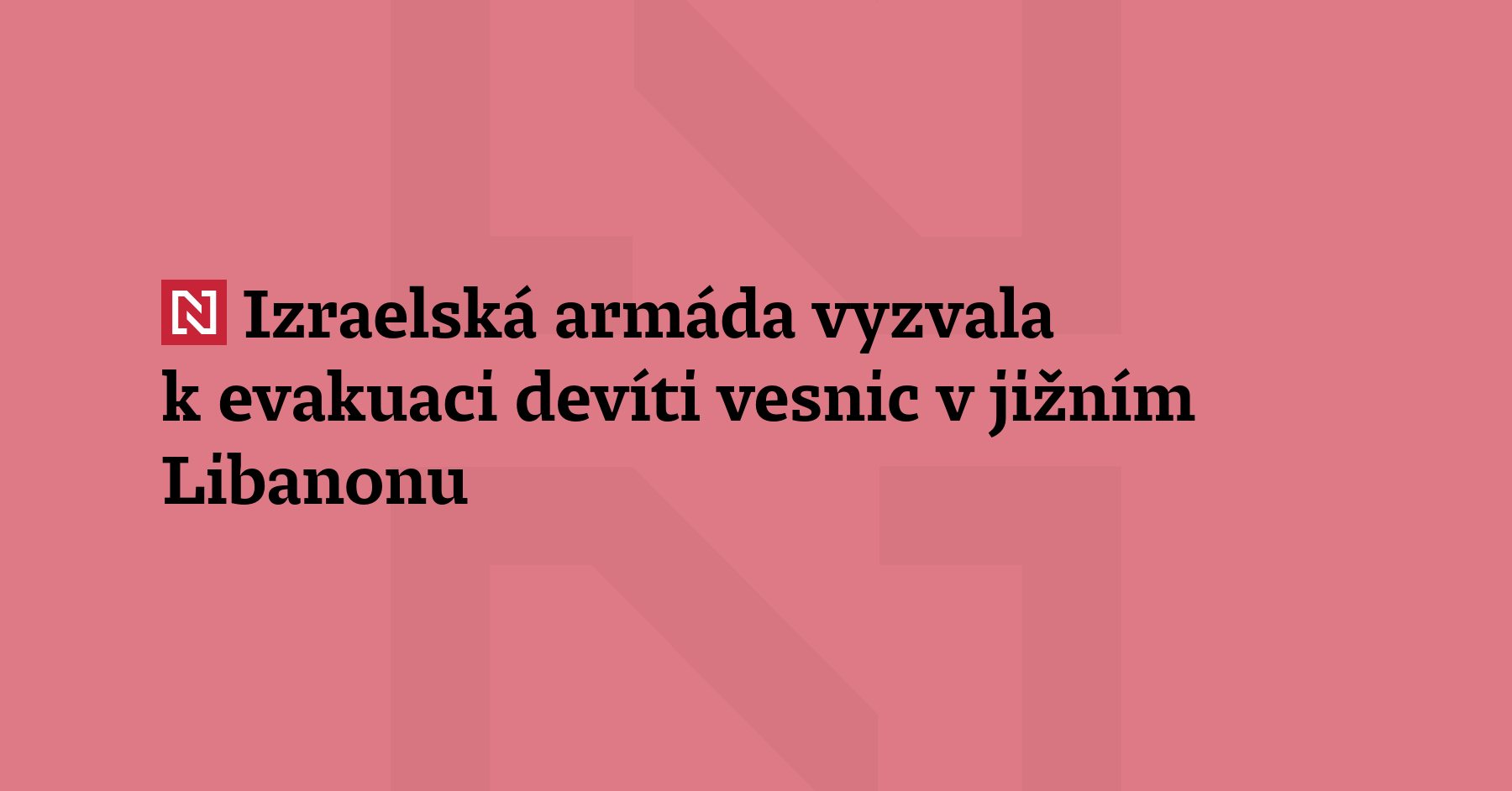 Izraelská armáda vyzvala k evakuaci devíti vesnic v jižním Libanonu. Hnutí Hizballáh...