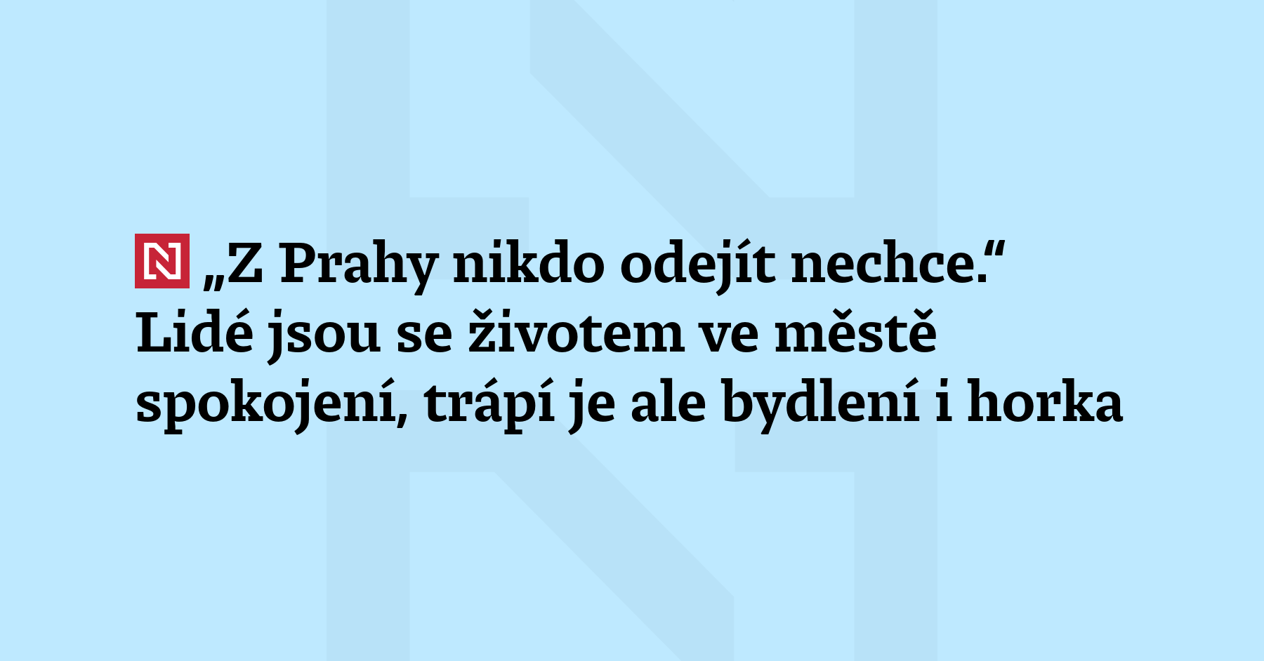 Pražané jsou s životem v metropoli spokojeni, nejvíce jim ale vadí nedostupné...