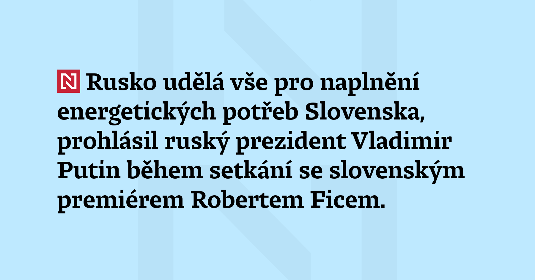 Rusko udělá vše pro naplnění energetických potřeb Slovenska, prohlásil ruský...