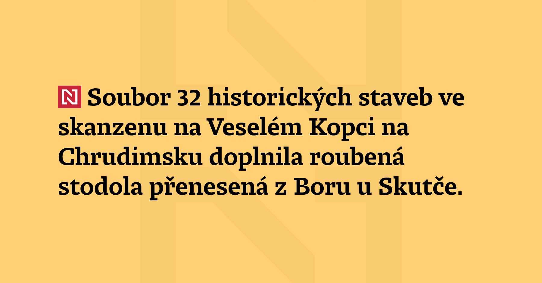 Soubor 32 historických staveb ve skanzenu na Veselém Kopci na Chrudimsku...