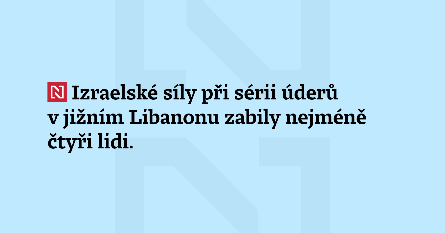 Izraelské síly zabily při sérii úderů v jižním Libanonu nejméně čtyři...
