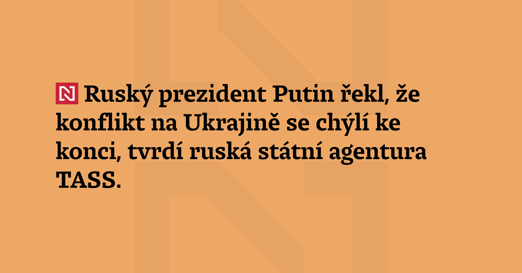 Ruský prezident Putin řekl, že se konflikt na Ukrajině chýlí...