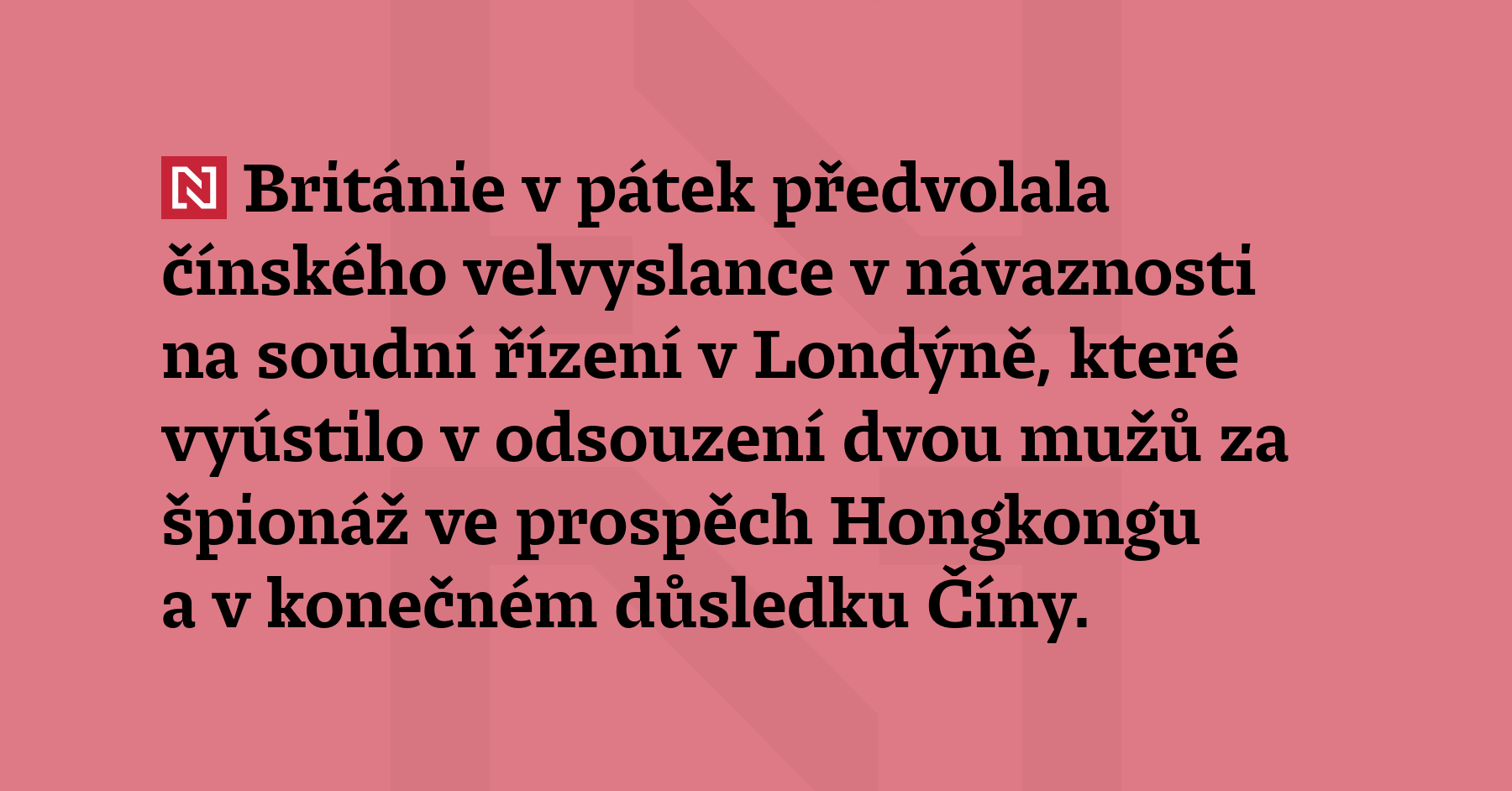 Británie v pátek předvolala čínského velvyslance v návaznosti na soudní řízení v Londýně,...