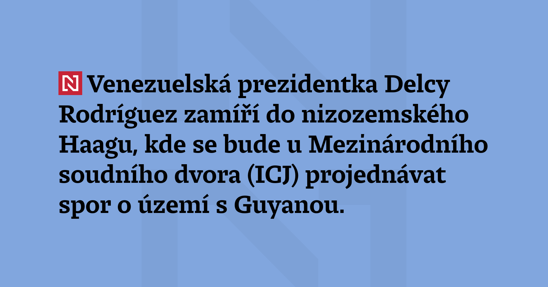 Venezuelská prezidentka Delcy Rodríguez zamíří do nizozemského Haagu, kde se...