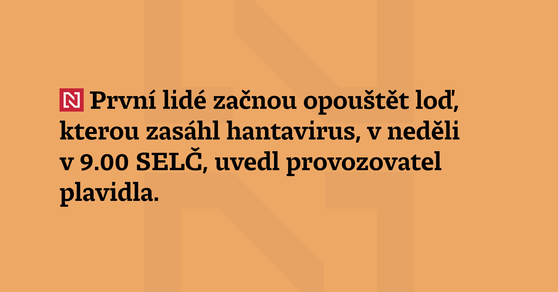 První lidé začnou opouštět loď, kterou zasáhl hantavirus, v neděli v 9.00 SELČ,...