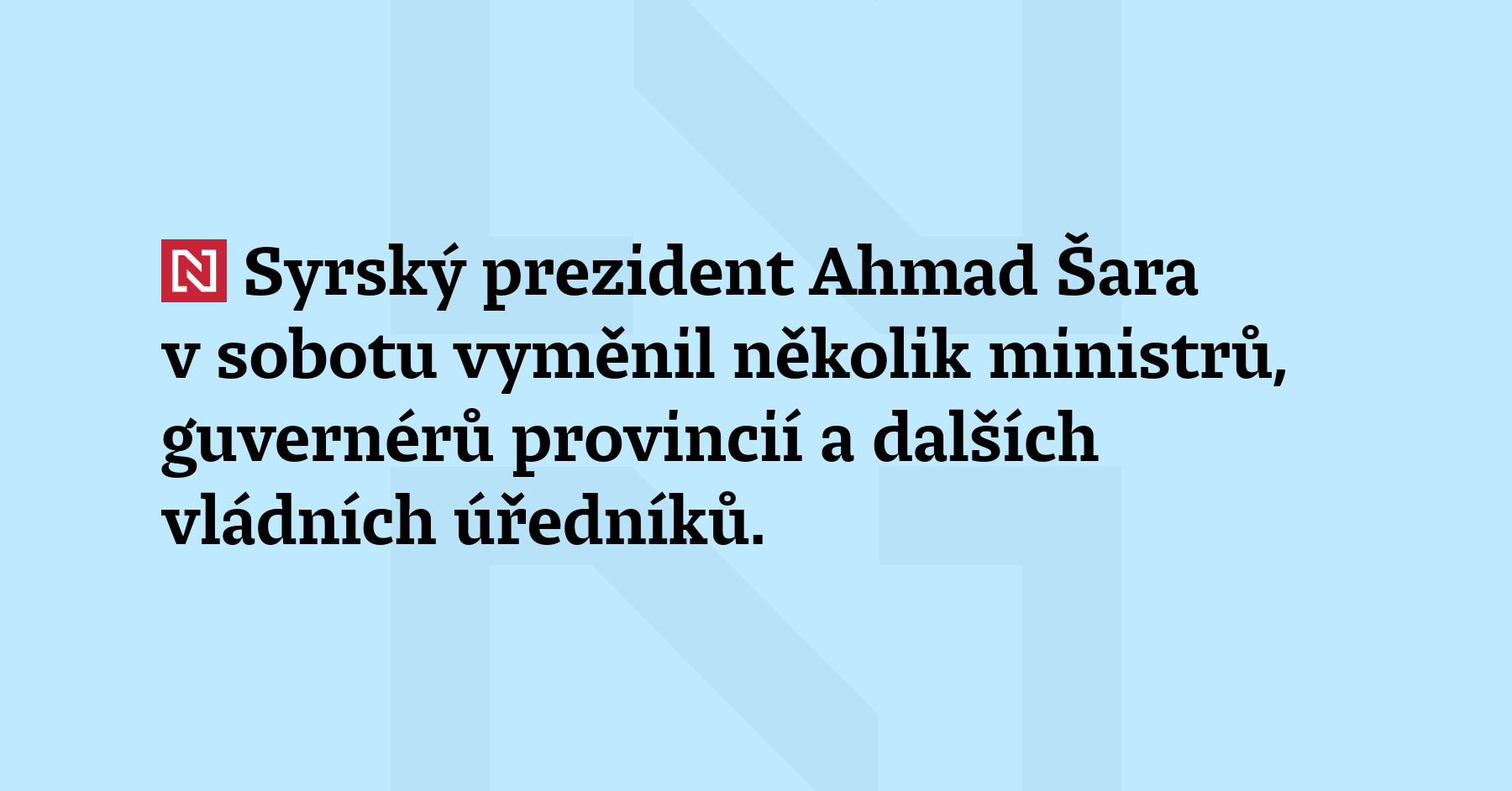 Syrský prezident Ahmad Šara v sobotu vyměnil několik ministrů, guvernérů provincií...