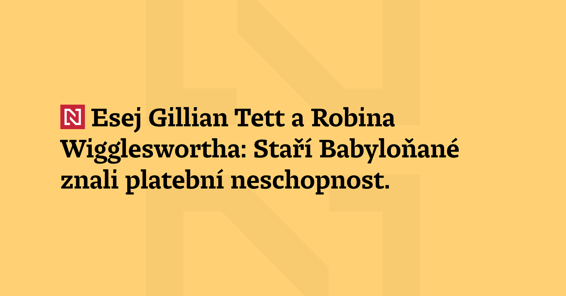 Esej Gillian Tett a Robina Wiggleswortha: Staří Babyloňané znali platební neschopnost....
