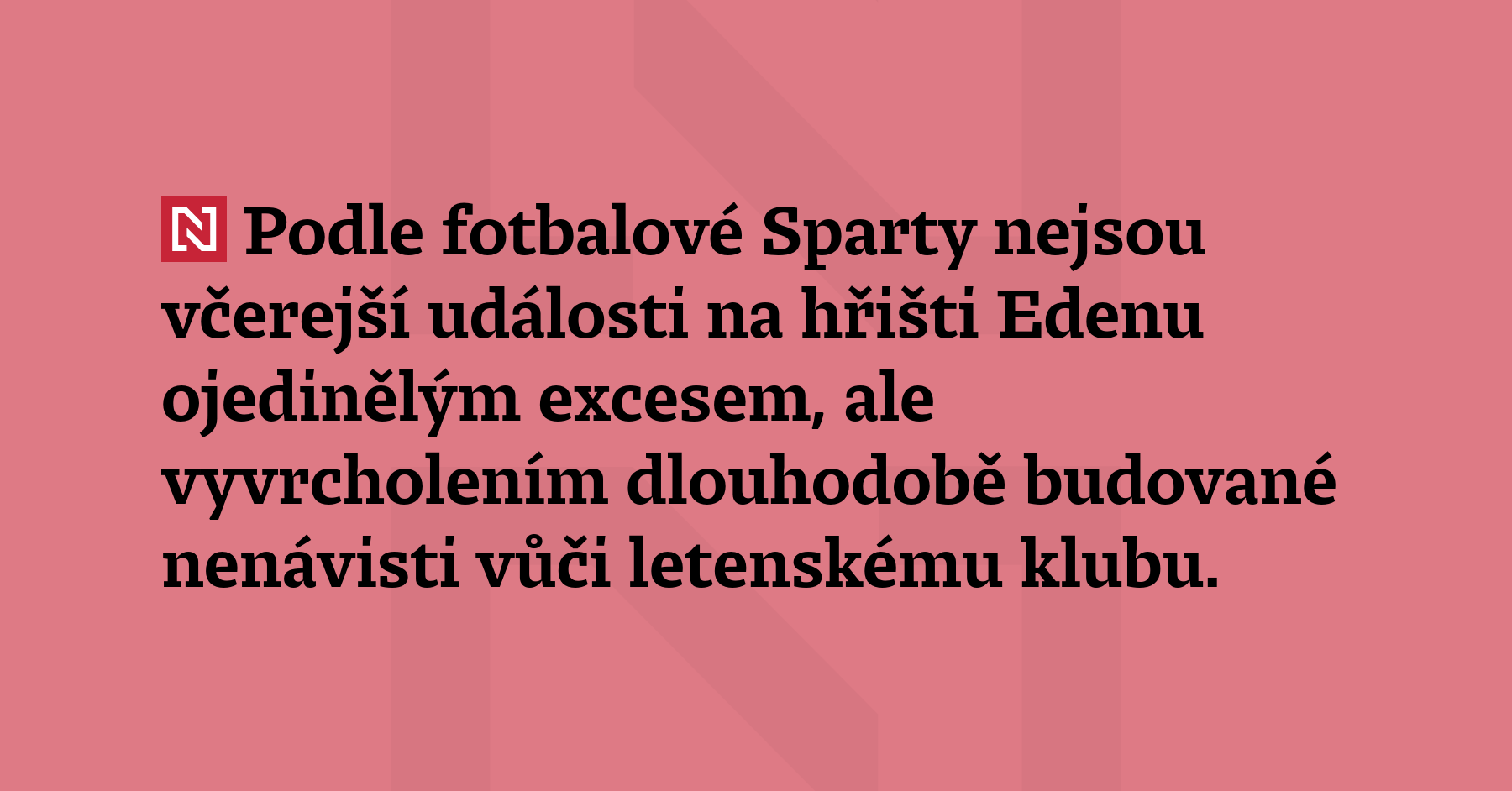 Podle fotbalové Sparty nejsou včerejší události na hřišti Edenu ojedinělým...