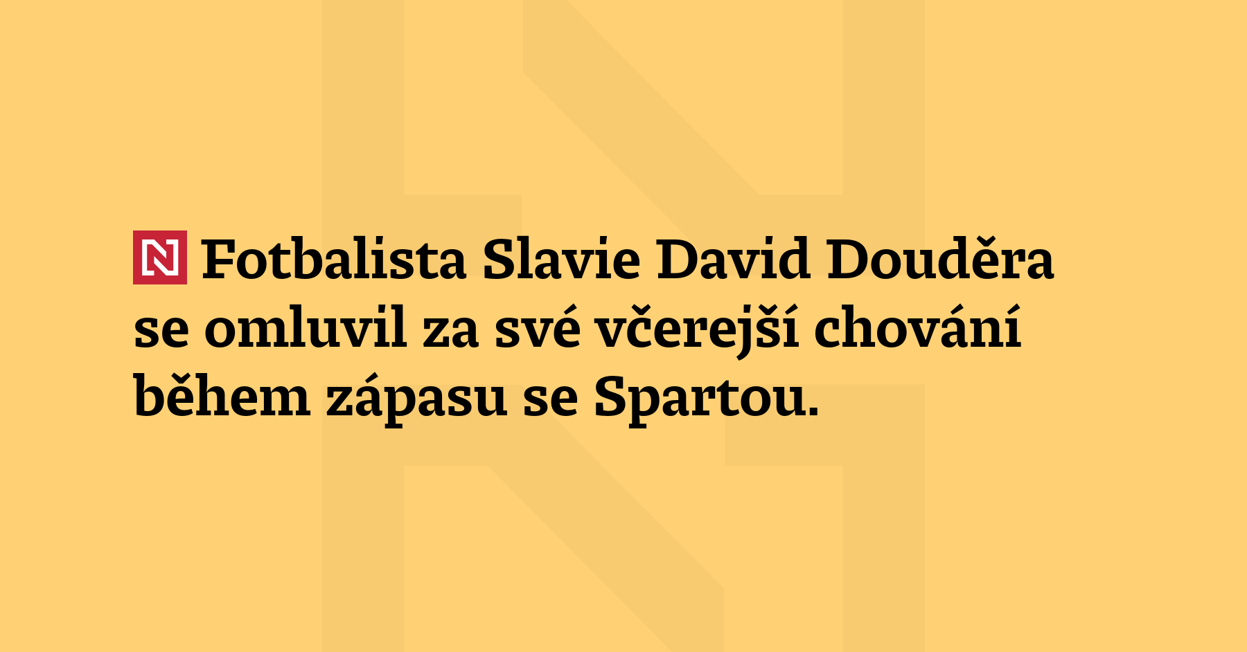 Fotbalista Slavie David Douděra se omluvil za své včerejší chování...