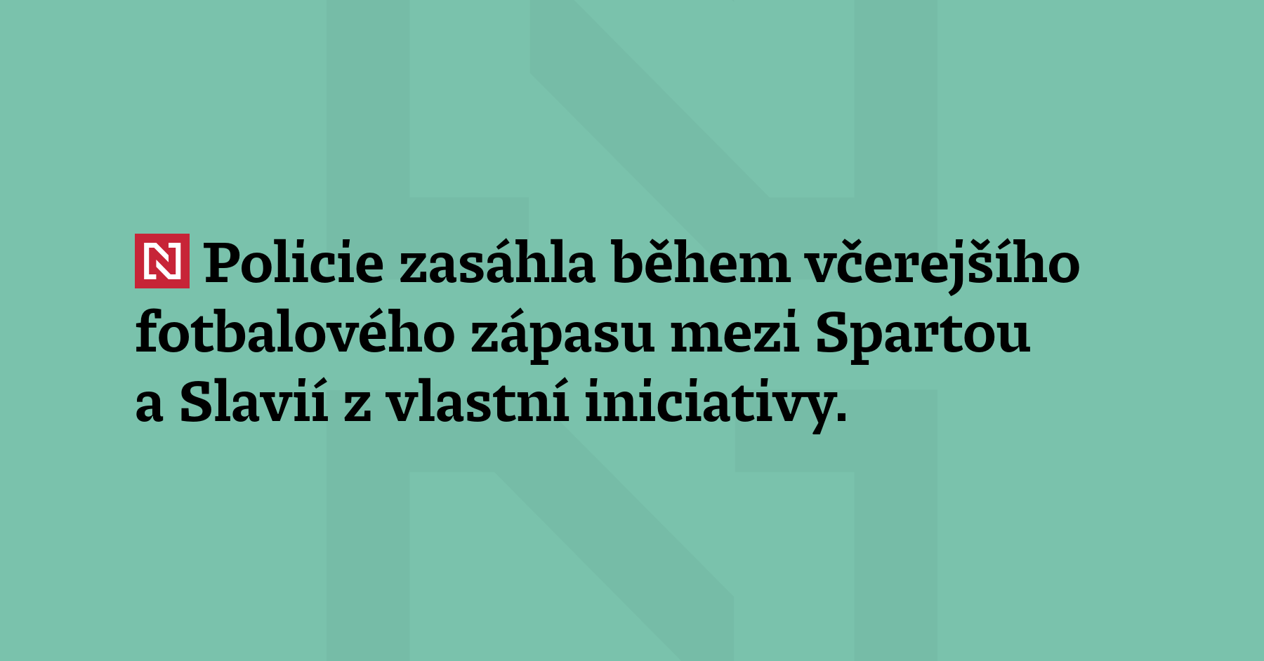 Policie zasáhla během včerejšího fotbalového zápasu mezi Spartou a Slavií z vlastní...