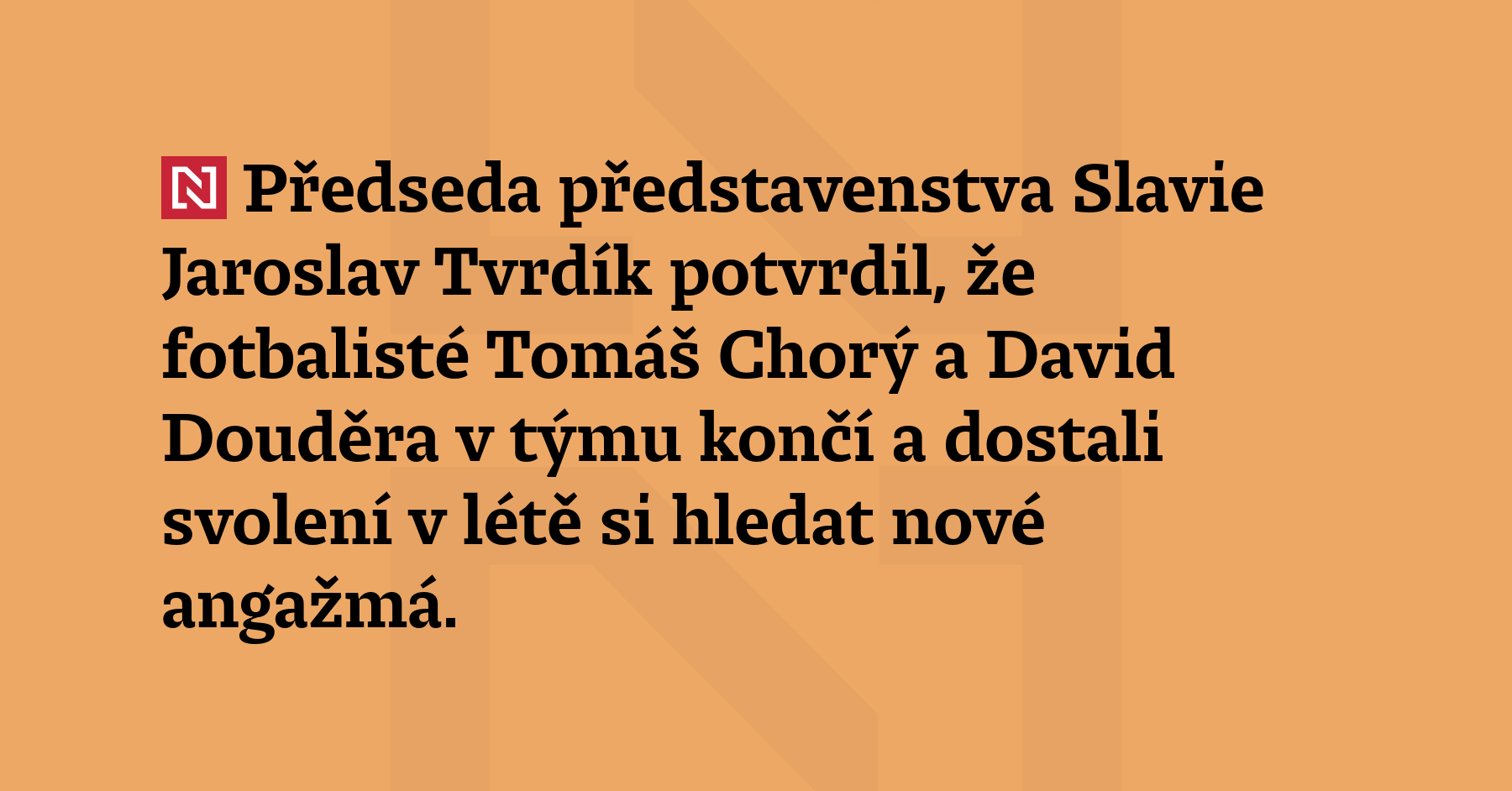 Předseda představenstva Slavie Jaroslav Tvrdík potvrdil, že fotbalisté Tomáš Chorý...