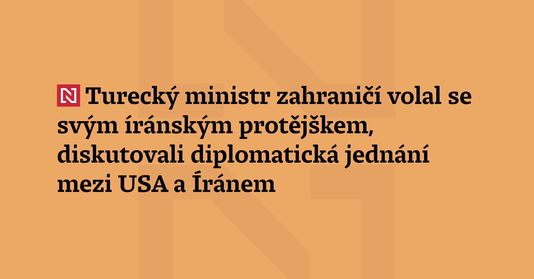Turecký ministr zahraničí Fidan telefonoval se svým íránským protějškem Arakčím,...