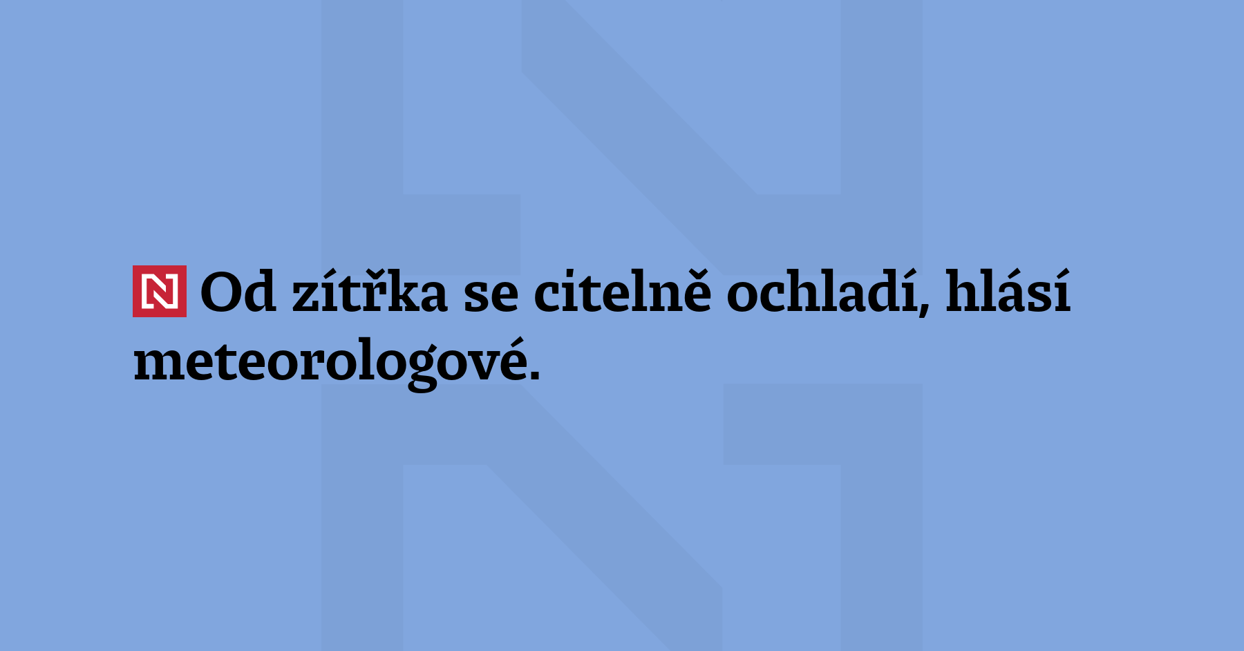 Od zítřka se citelně ochladí, hlásí meteorologové. Ráno spadnou teploty...