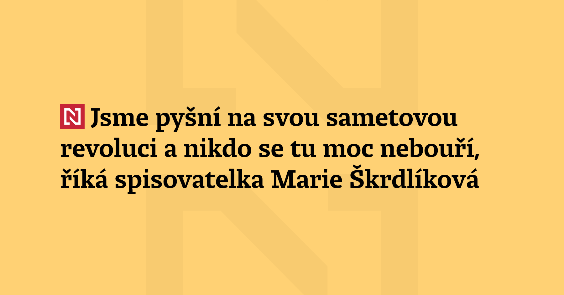 Jsme pyšní na svou sametovou revoluci a nikdo se tu moc...
