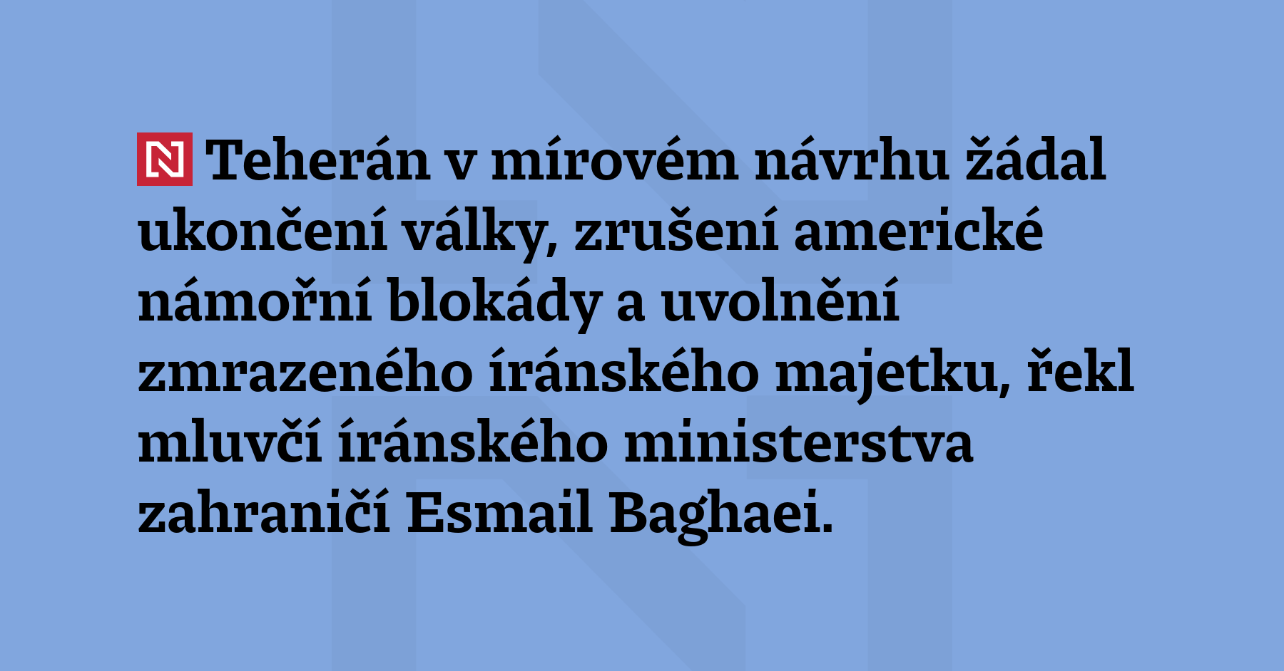 Teherán v mírovém návrhu žádal ukončení války, zrušení americké námořní blokády...
