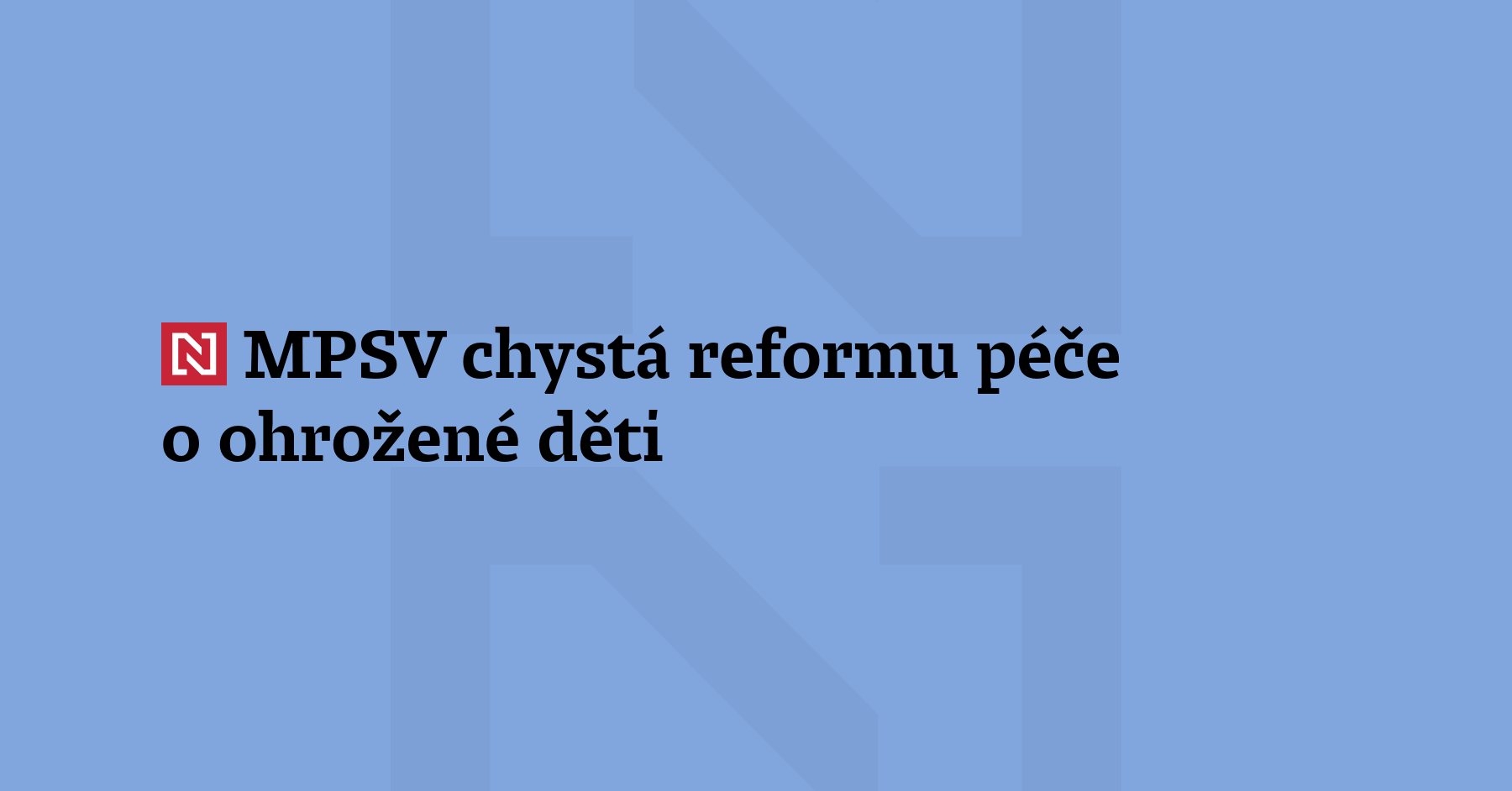Ministerstvo práce chystá reformu péče o ohrožené děti. Plánuje vznik úřadu...