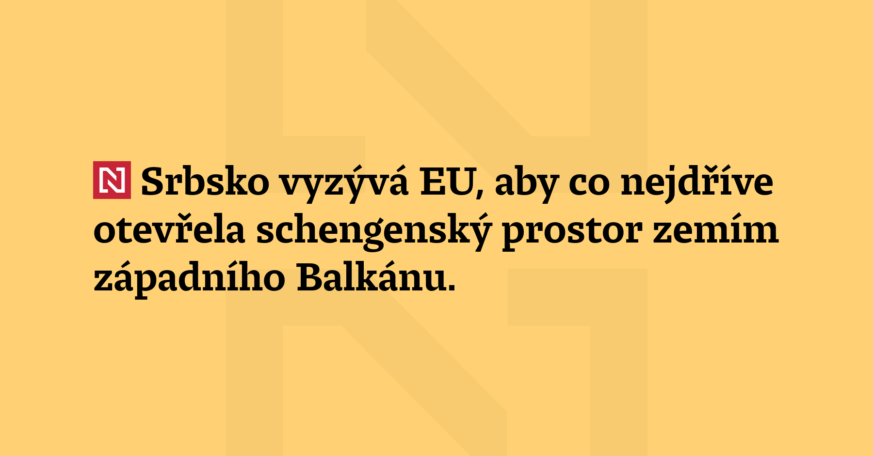 Srbsko vyzývá EU, aby co nejdříve otevřela schengenský prostor zemím...