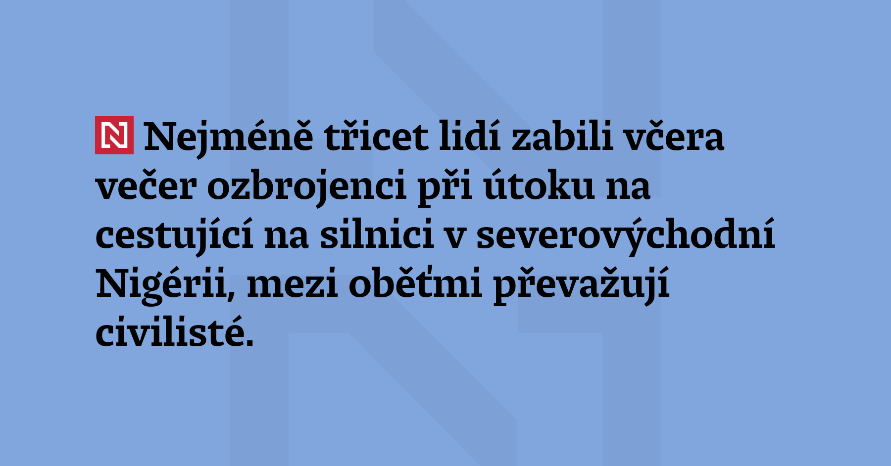 Nejméně 30 lidí zabili včera večer ozbrojenci při útoku na...