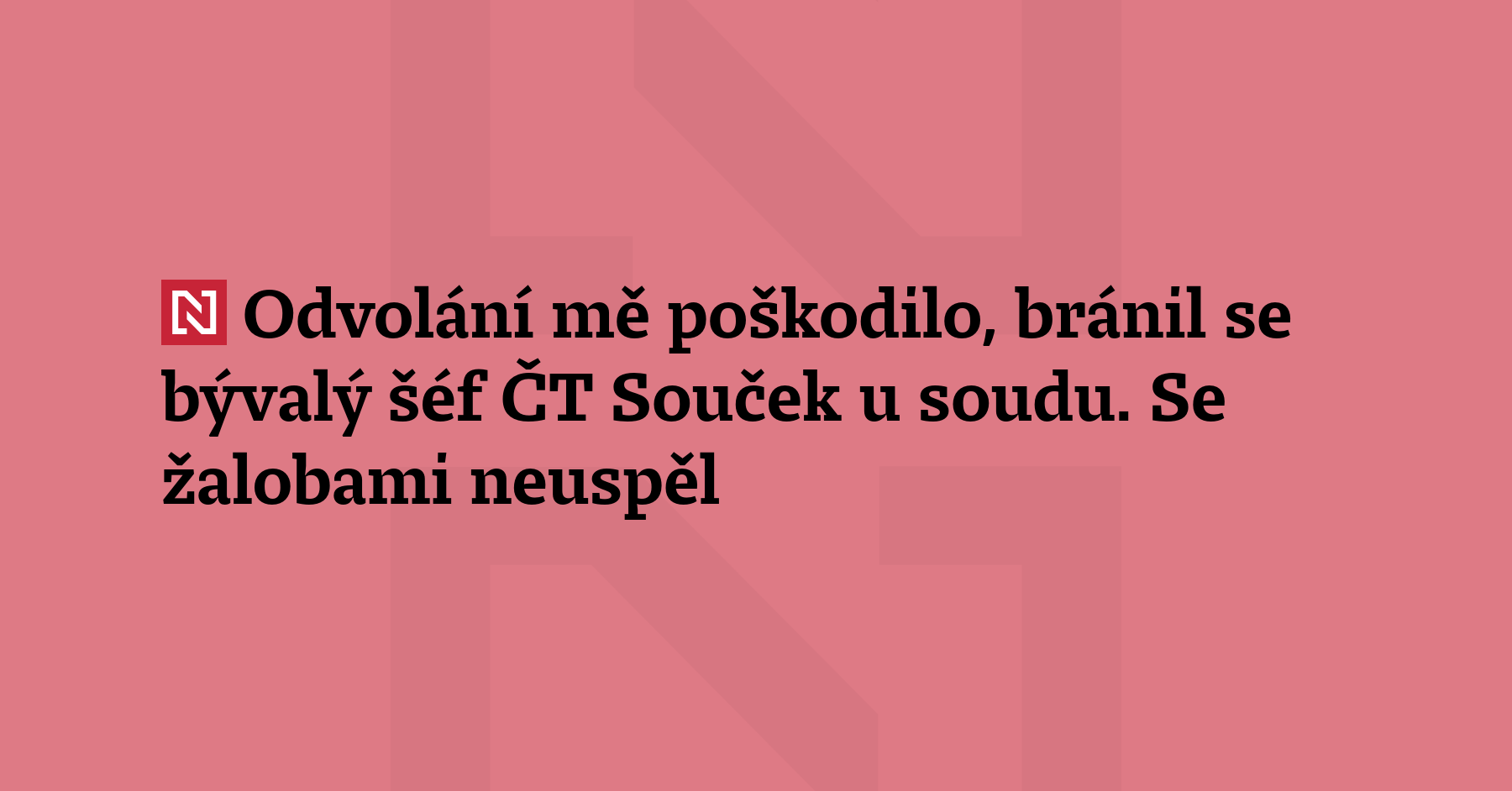 Bývalý ředitel ČT Jan Souček považuje okolnosti svého loňského odvolání...