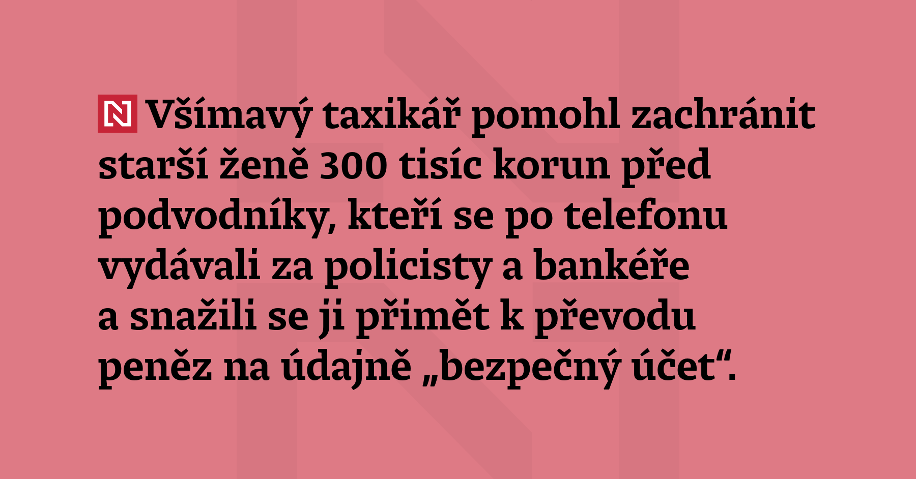 Všímavý taxikář pomohl zachránit starší ženě 300 tisíc korun před podvodníky,...
